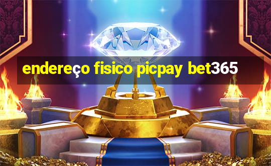 endereço fisico picpay bet365