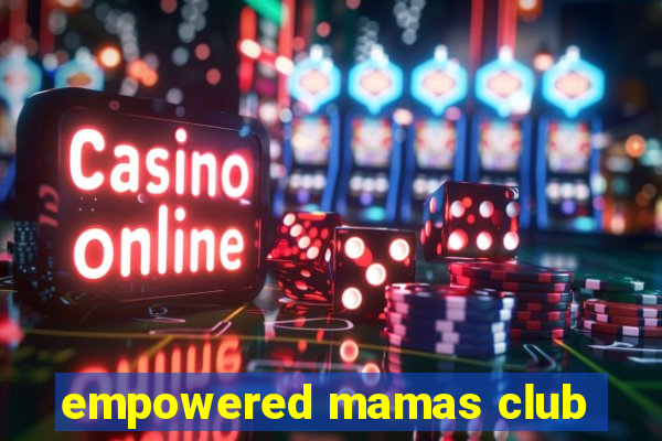 empowered mamas club