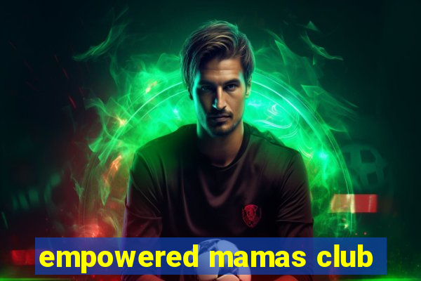 empowered mamas club