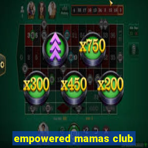 empowered mamas club