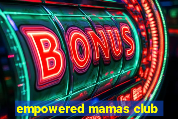 empowered mamas club