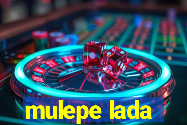 mulepe lada