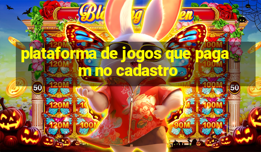 plataforma de jogos que pagam no cadastro