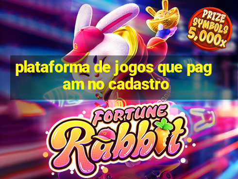 plataforma de jogos que pagam no cadastro