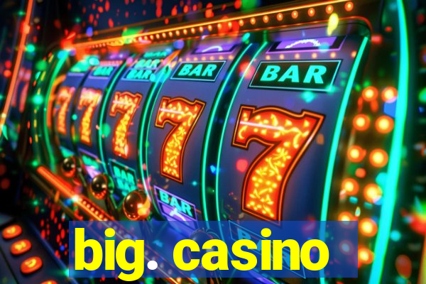 big. casino