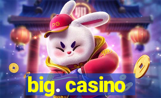 big. casino