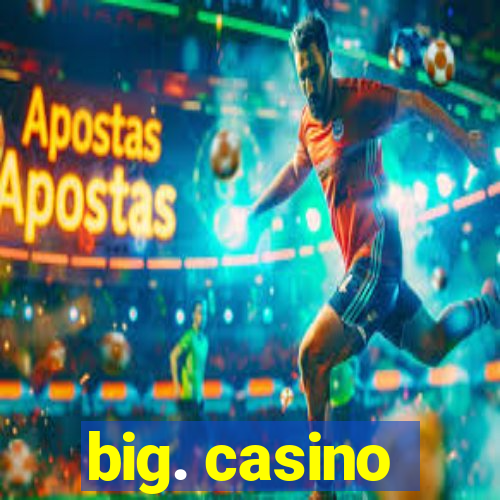 big. casino