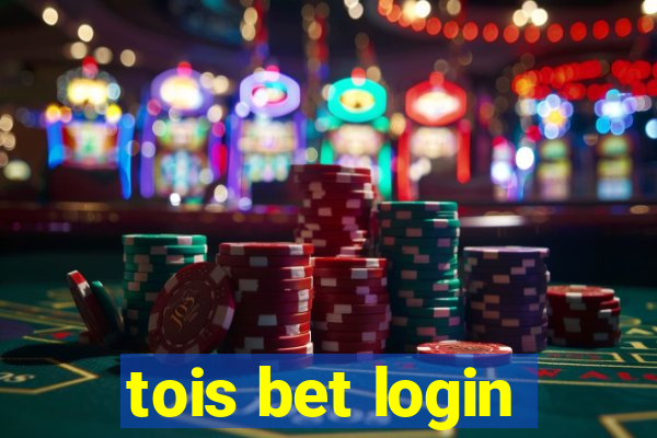 tois bet login