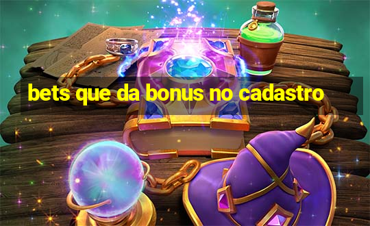 bets que da bonus no cadastro