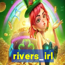 rivers_irl