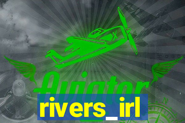 rivers_irl