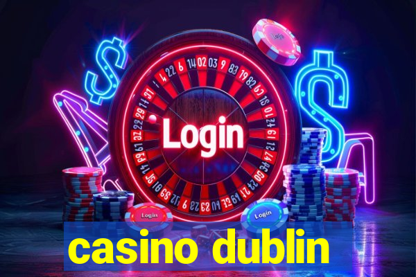 casino dublin