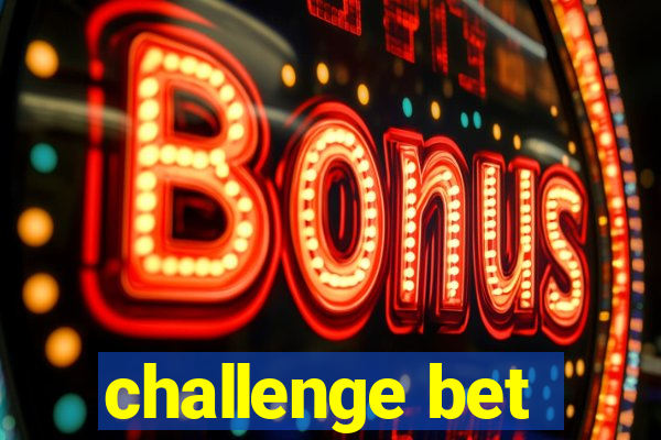 challenge bet