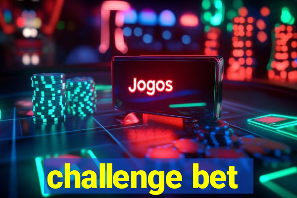 challenge bet