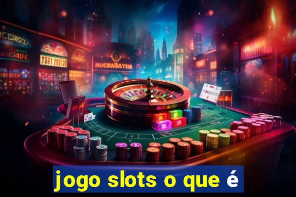 jogo slots o que é