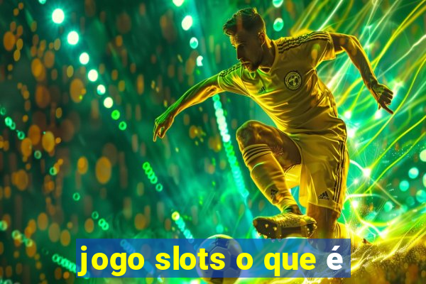 jogo slots o que é