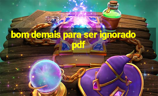 bom demais para ser ignorado pdf