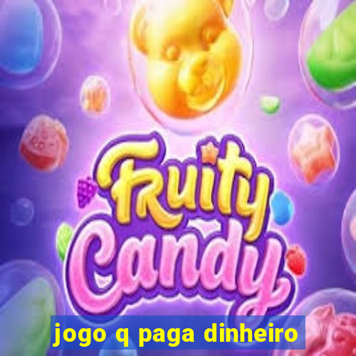 jogo q paga dinheiro