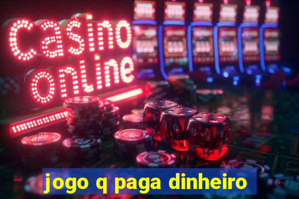 jogo q paga dinheiro