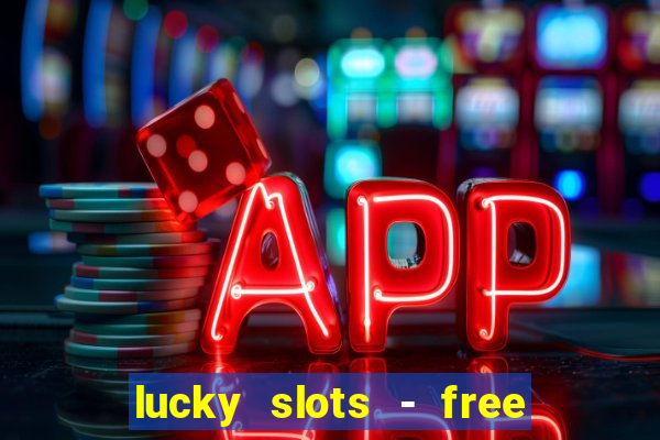 lucky slots - free casino game