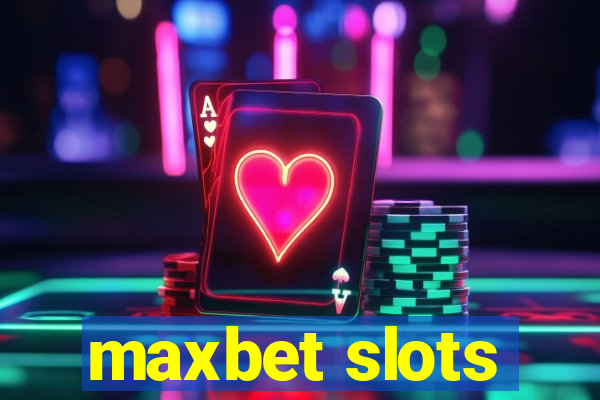 maxbet slots