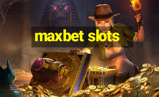 maxbet slots