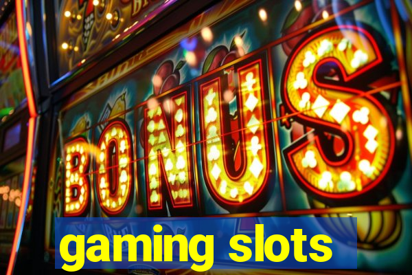 gaming slots