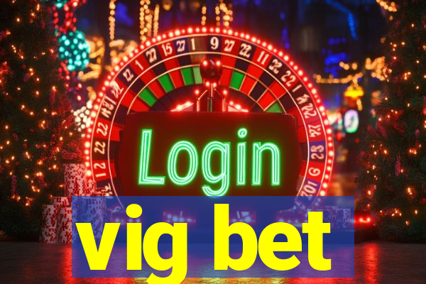 vig bet