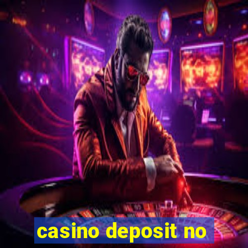 casino deposit no