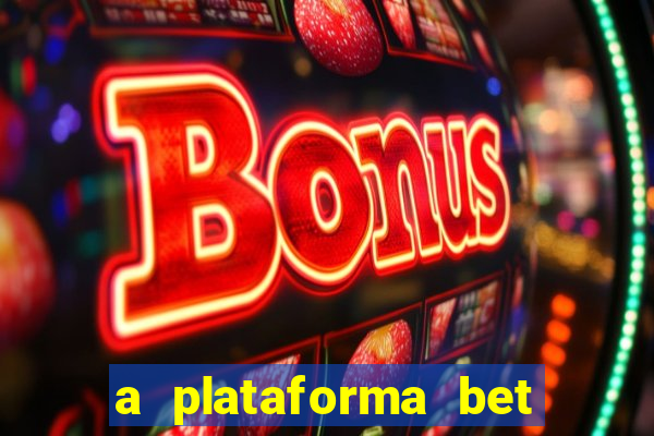 a plataforma bet paga mesmo