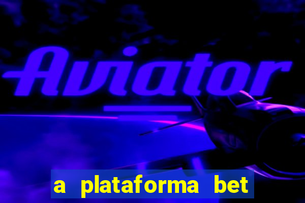 a plataforma bet paga mesmo