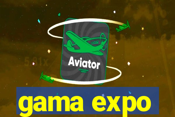 gama expo