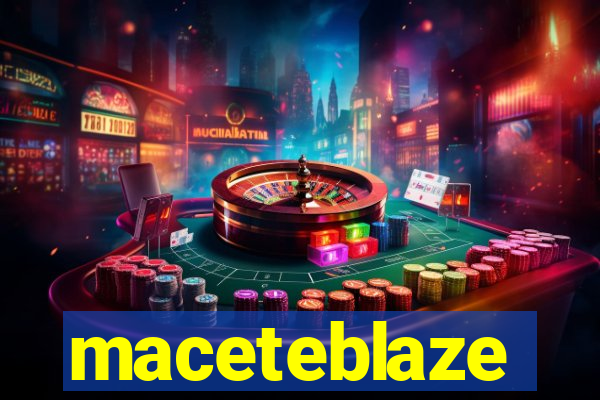 maceteblaze