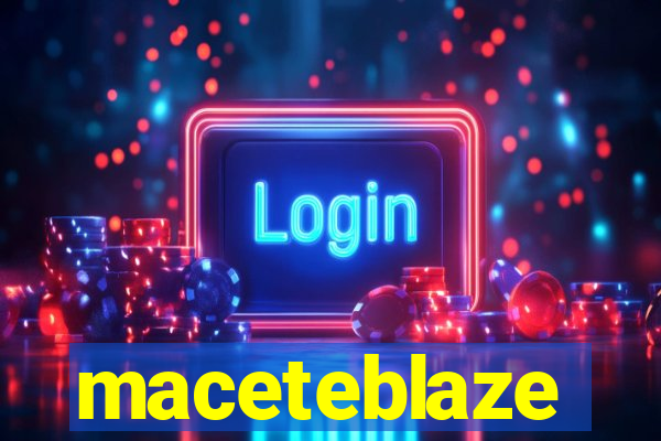 maceteblaze