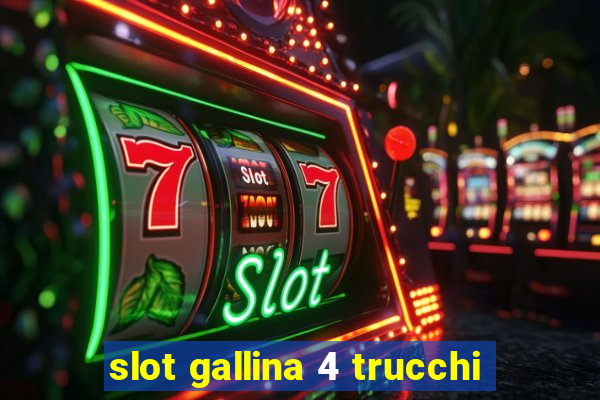 slot gallina 4 trucchi