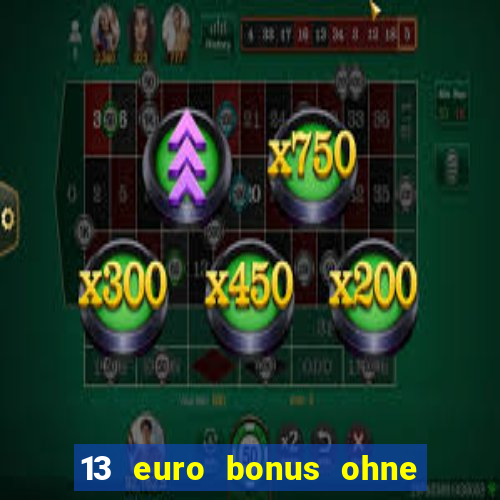 13 euro bonus ohne einzahlung casino