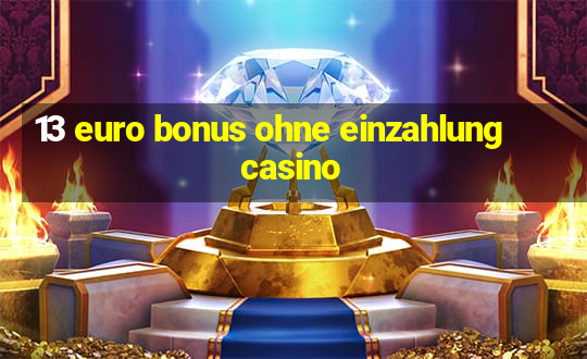 13 euro bonus ohne einzahlung casino