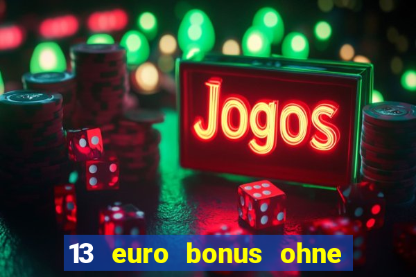 13 euro bonus ohne einzahlung casino