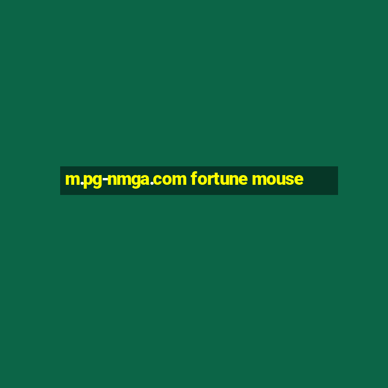 m.pg-nmga.com fortune mouse