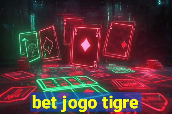 bet jogo tigre