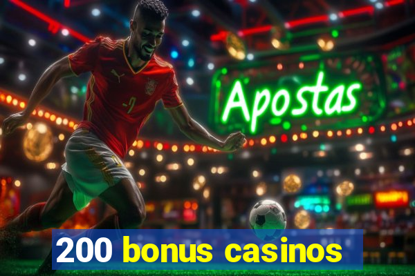 200 bonus casinos