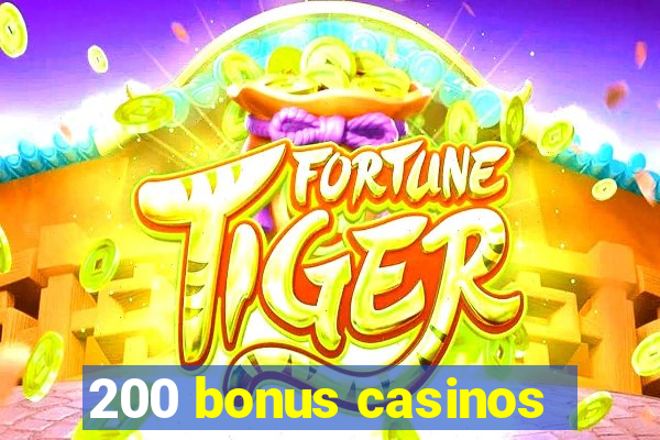 200 bonus casinos