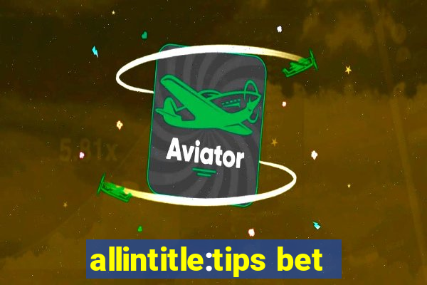 allintitle:tips bet