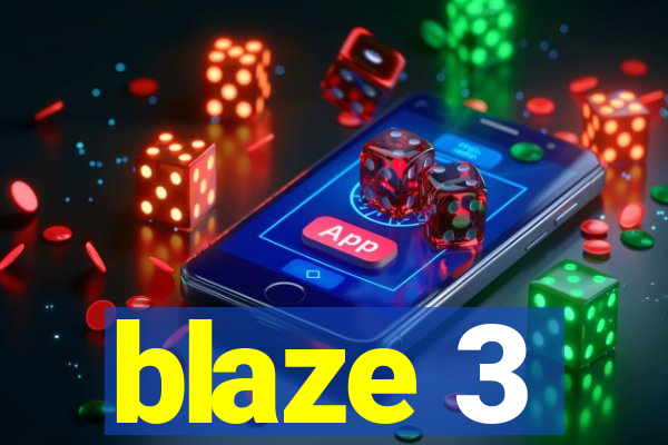 blaze 3