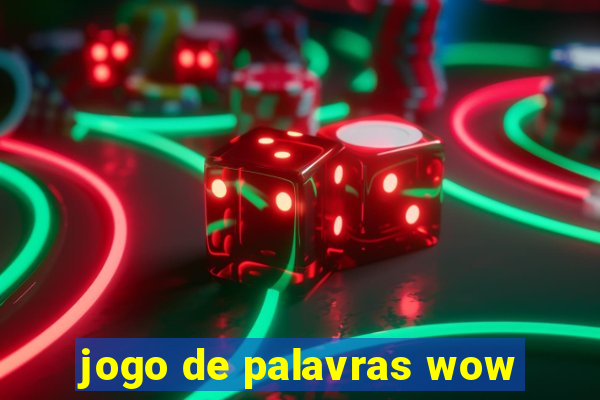 jogo de palavras wow