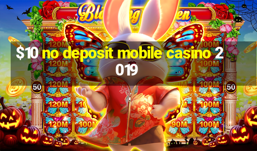 $10 no deposit mobile casino 2019