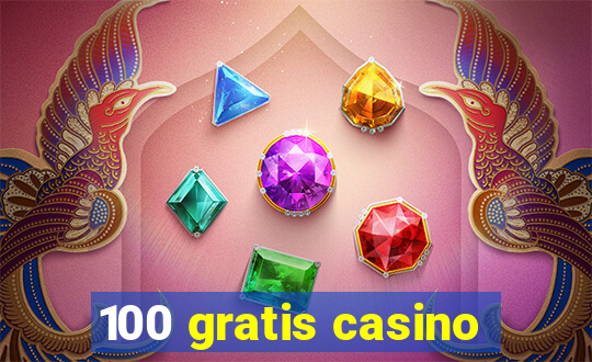 100 gratis casino