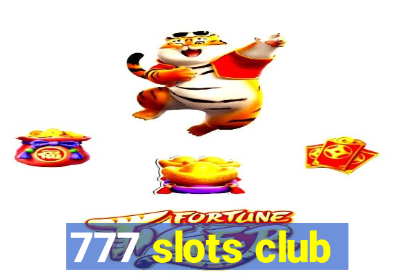 777 slots club