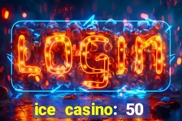 ice casino: 50 free spins