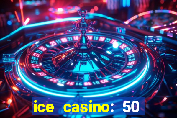 ice casino: 50 free spins